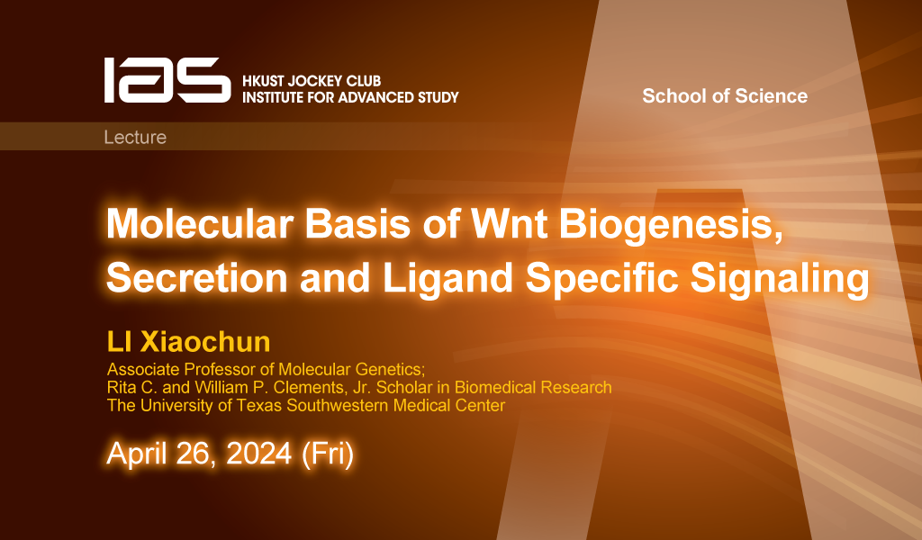 IAS / School of Science Joint Lecture - Molecular Basis of Wnt Biogenesis, Secretion and Ligand Specific Signaling